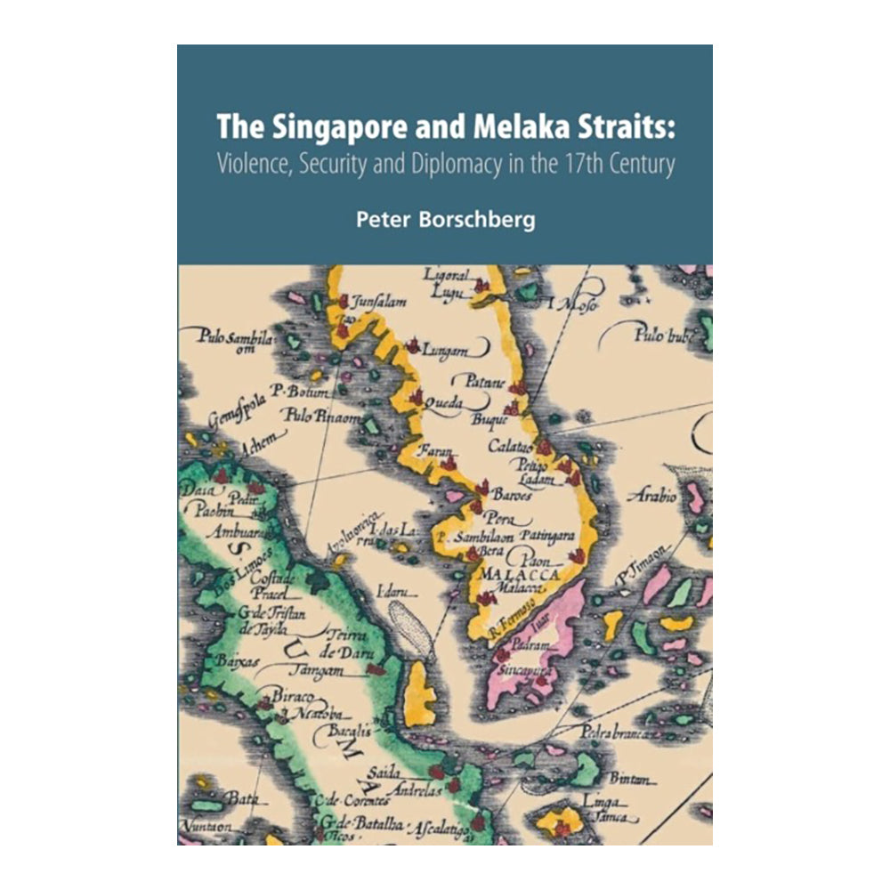 The Singapore & Melaka Straits by Peter Borschberg