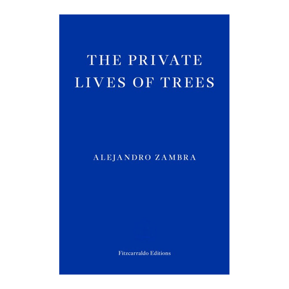The Private Lives of Trees by Alejandro Zambra