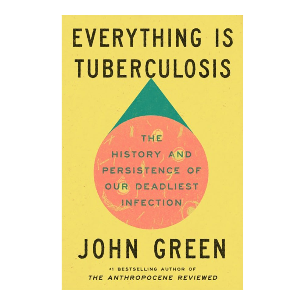 Everything Is Tuberculosis by John Green