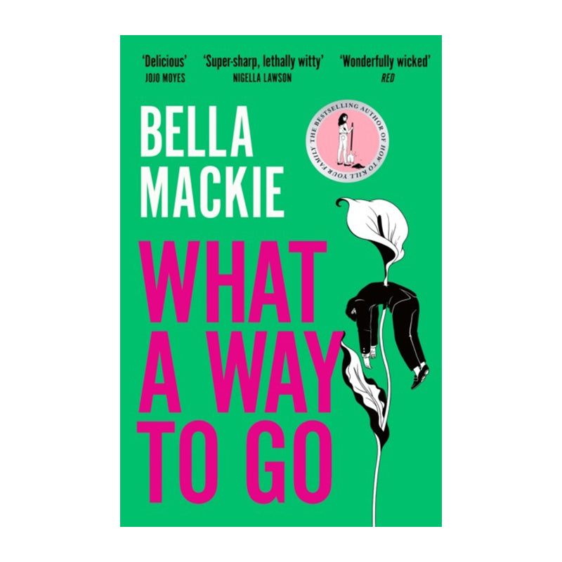 What A Way To Go by Bella Mackie