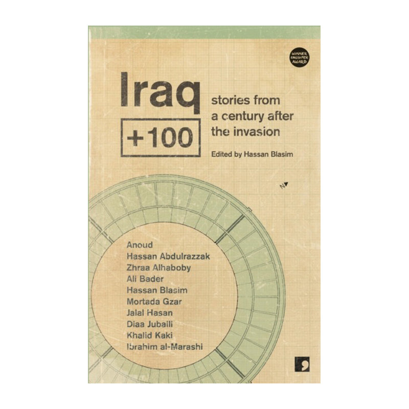 Iraq+100: Stories from a Century After the Invasion by Blasim Hassan