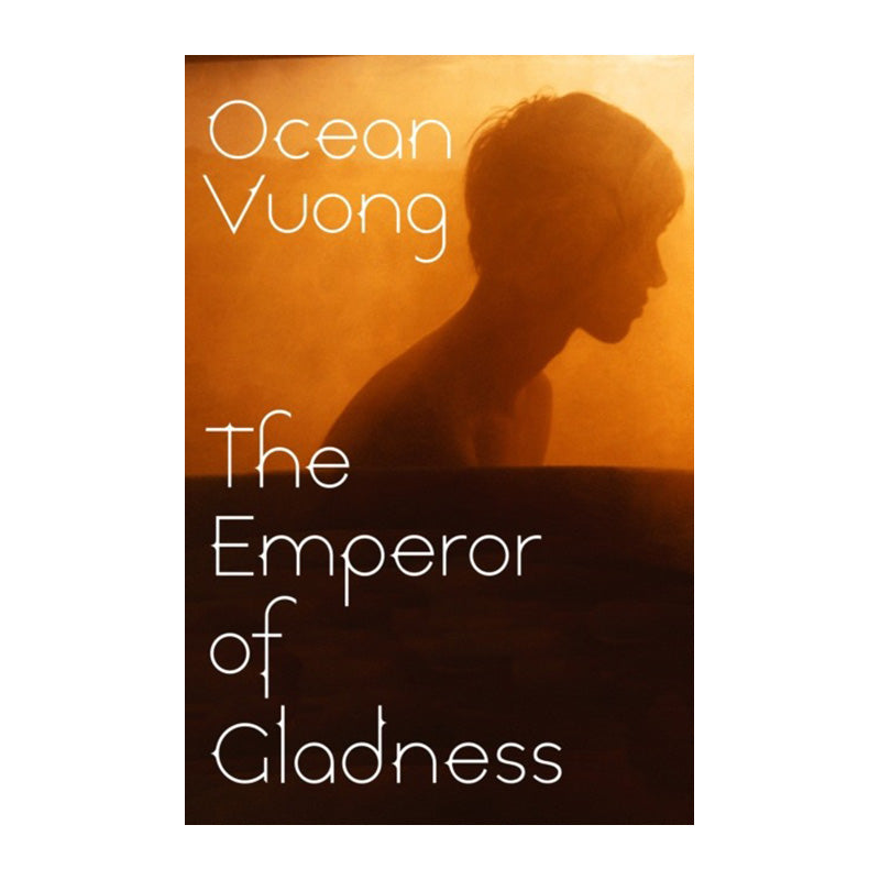 The Emperor of Gladness by Ocean Vuong