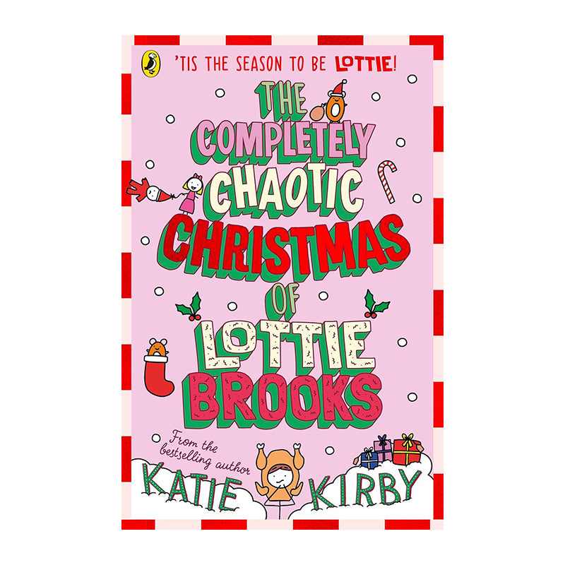 The Completely Chaotic Christmas of Lottie Brooks #5 by Katie Kirby