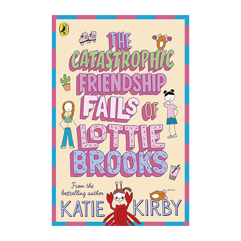 The Catastrophic Friendship Fails of Lottie Brooks #2 by Katie Kirby
