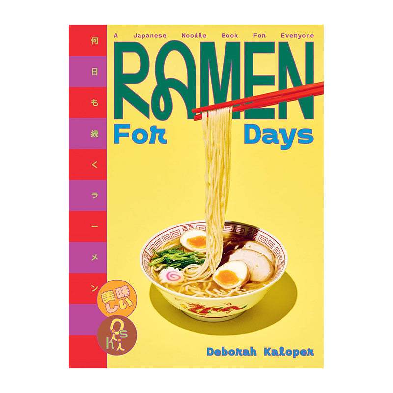 Ramen For Days: A Japanese Noodle Book For Everyone by Deborah Kaloper