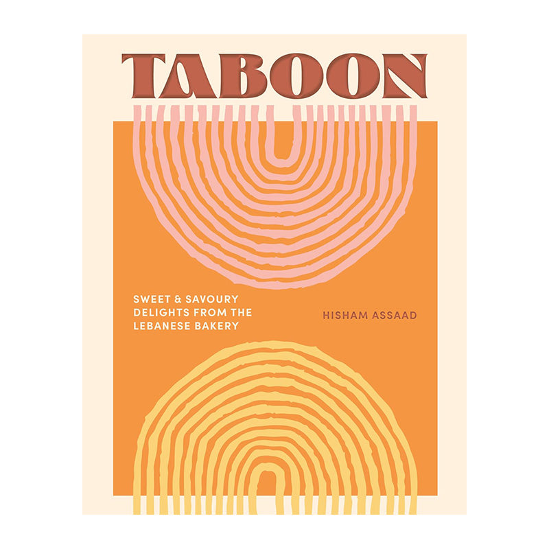 Taboon: Sweet and Savoury Delights from The Lebanese Bakery by Hisham Assaad