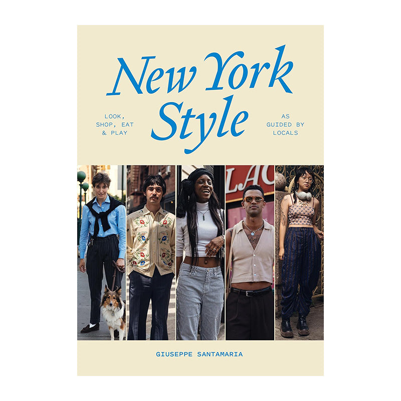 New York Style: Look, Shop, Eat & Play: As guided by locals by Giuseppe Santamaria