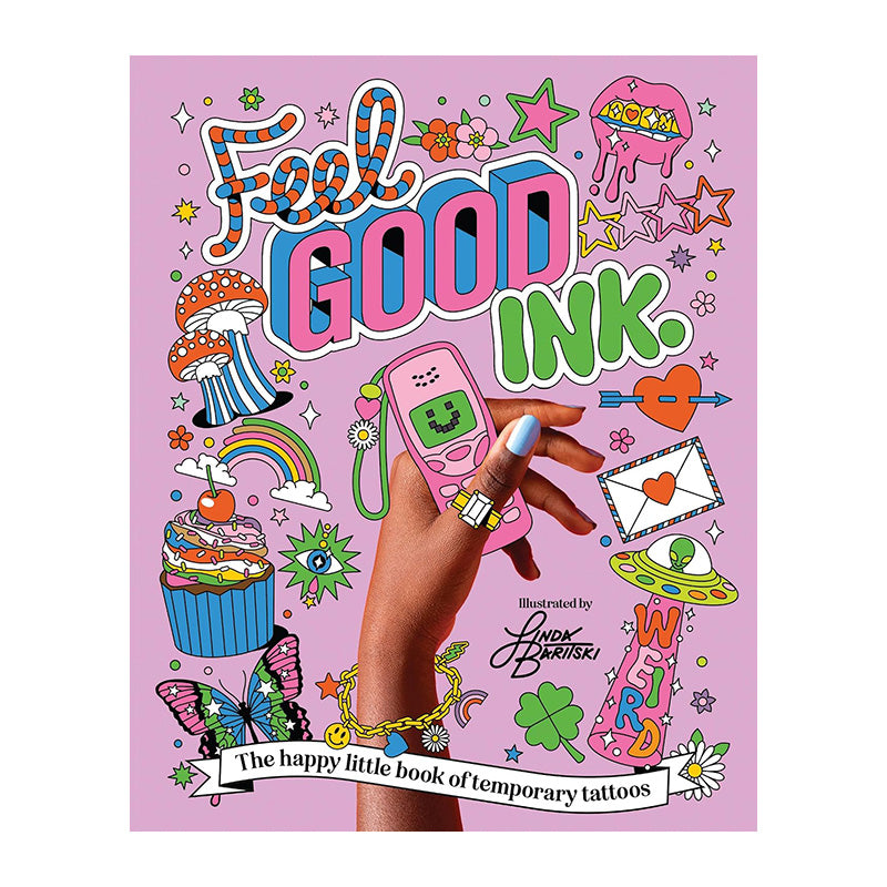 Feel Good Ink.: The Happy Little Book of Temporary Tattoos