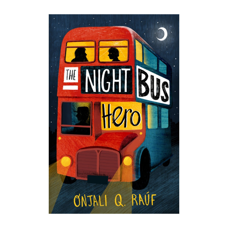 The Night Bus Hero by Onjali Q. Rauf
