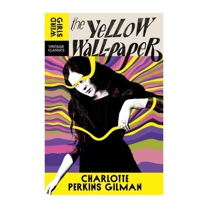 The Yellow Wallpaper (Weird Girls) by Charlotte Perkins Gilman