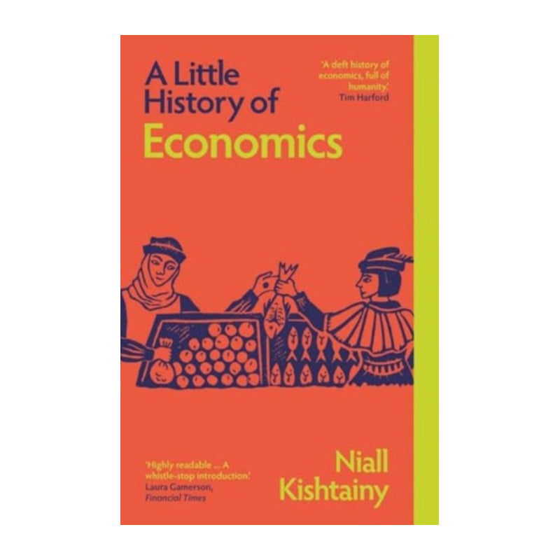 A Little History of Economics by Niall Kishtainy