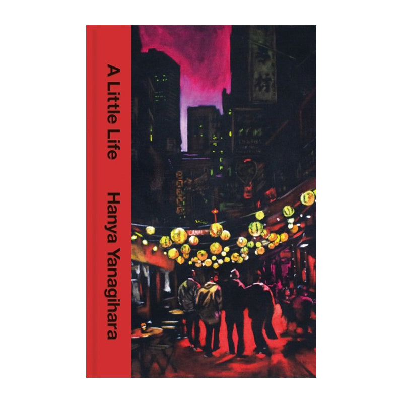 A Little Life: 10th Anniversary Collector's Edition by Hanya Yanagihara