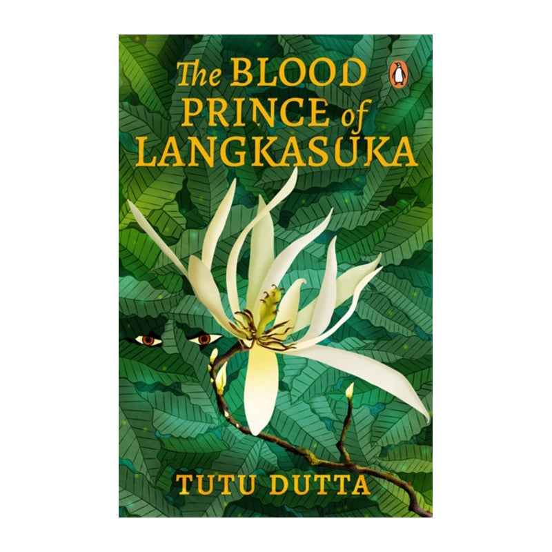The Blood Prince of Langkasuka by Tutu Dutta