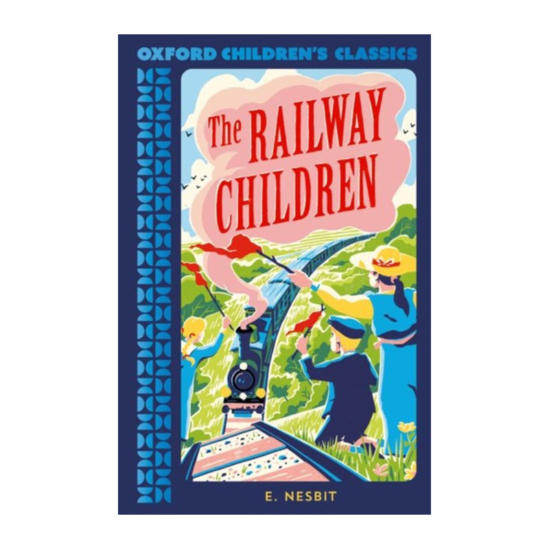 The Railway Children (Oxford Children's Classics) by Edith Nesbit