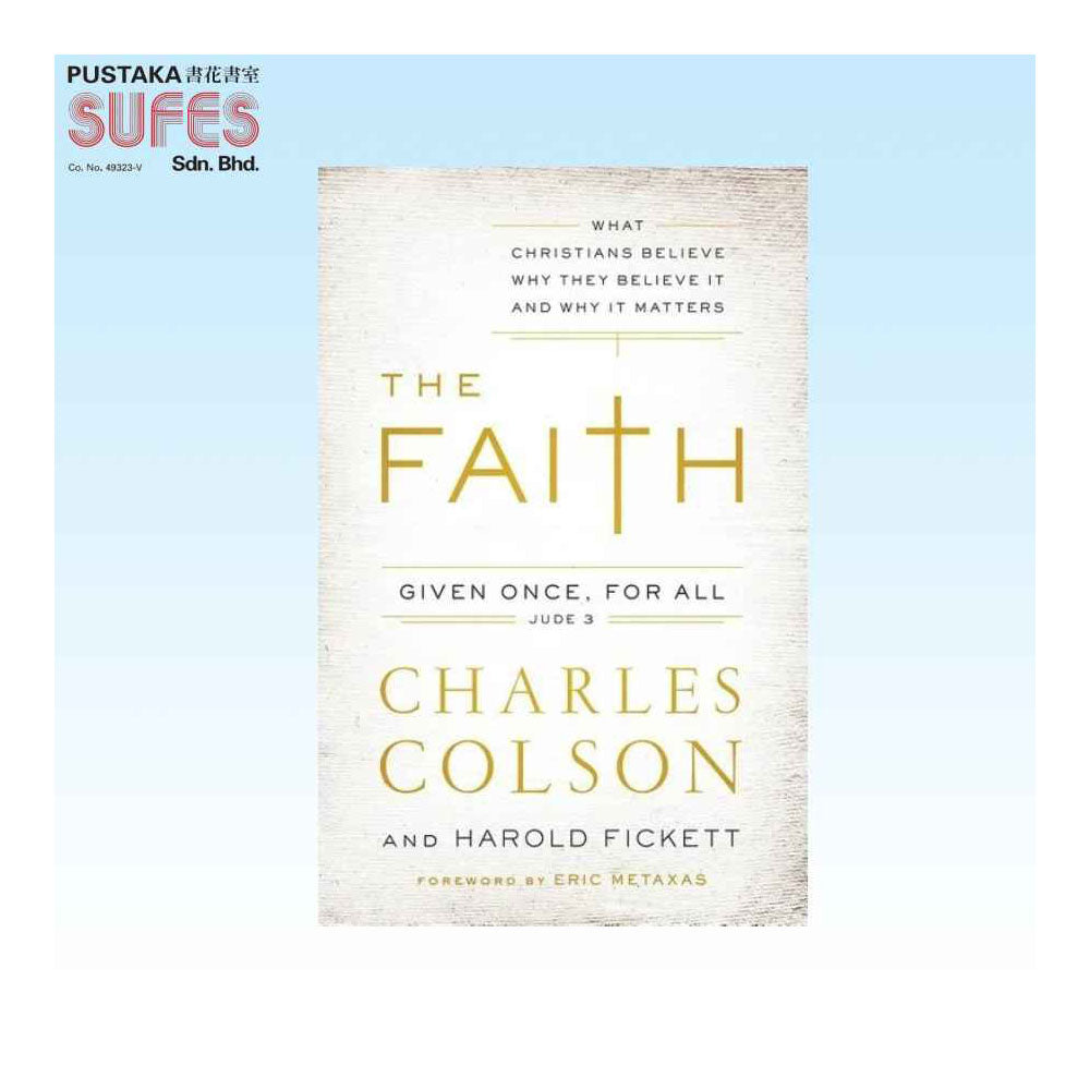 The Faith: What Christians Believe, Why They Believe it, and Why It Matters