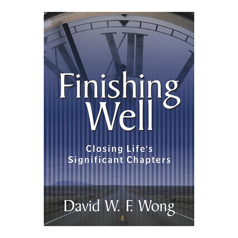 Finishing Well: Closing Life’s Significant Chapters, Revised Edition