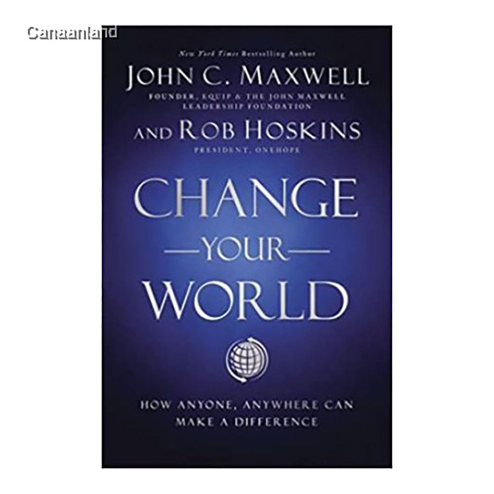 Change Your World: How Anyone, Anywhere Can Make a Difference