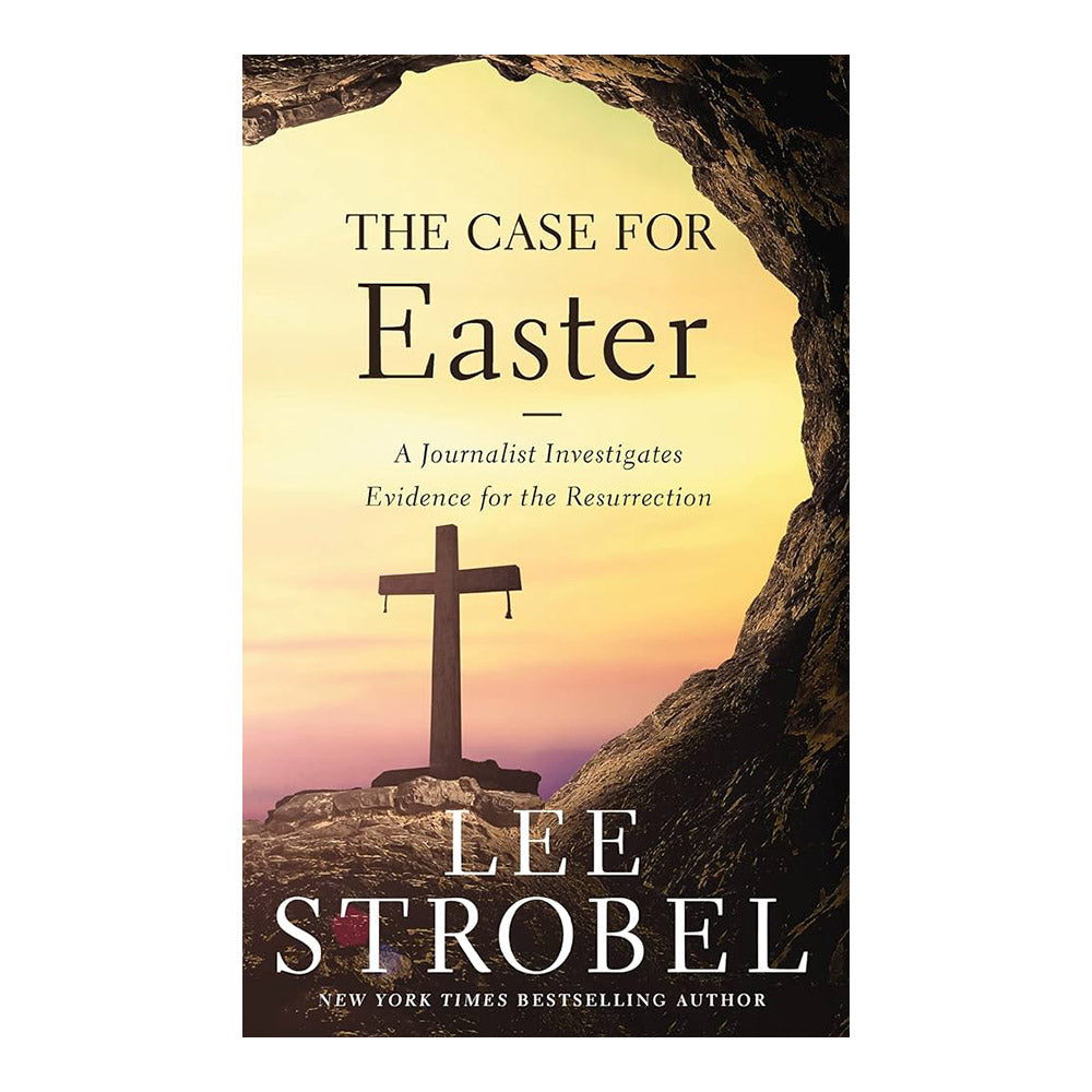 The Case for Easter: A Journalist Investigates Evidence for the Resurrection