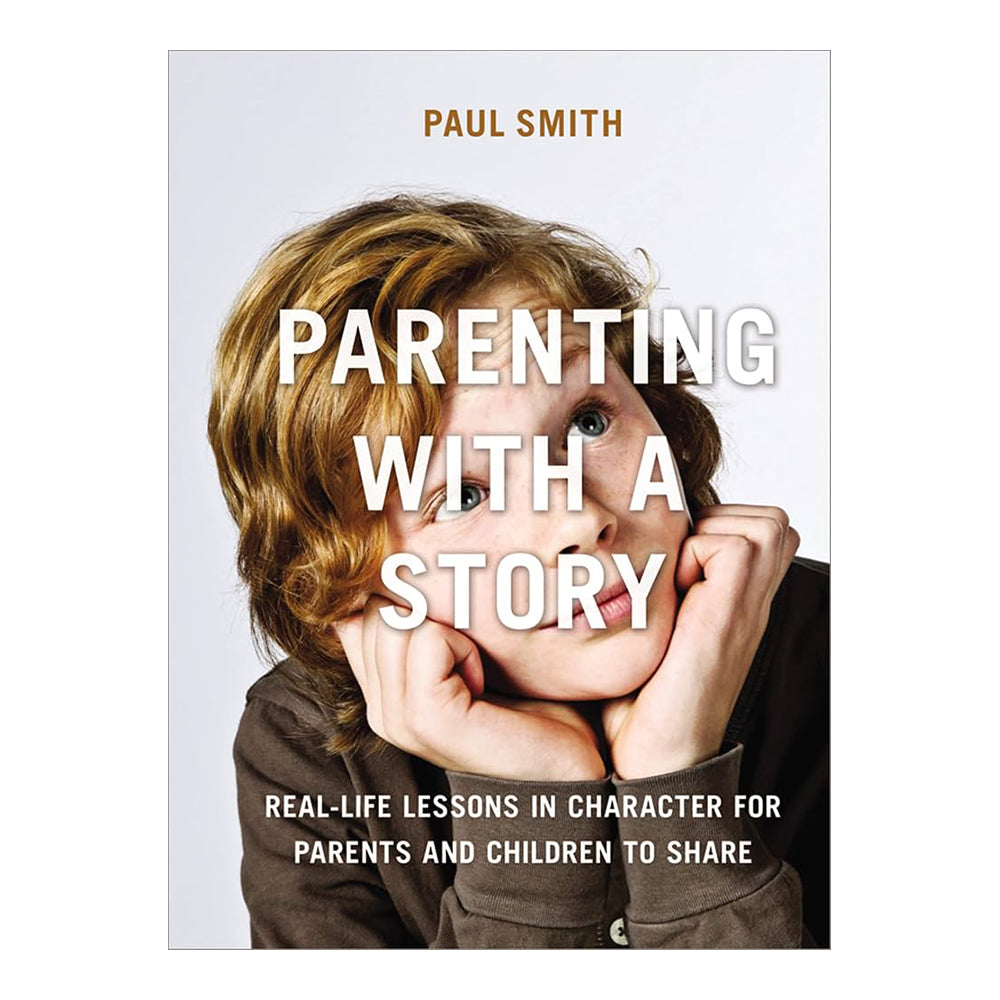 Parenting with a Story: Real-Life Lessons in Character for Parents and Children to Share