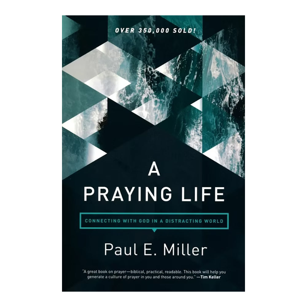 A Praying Life: Connecting with God in a Distracting World