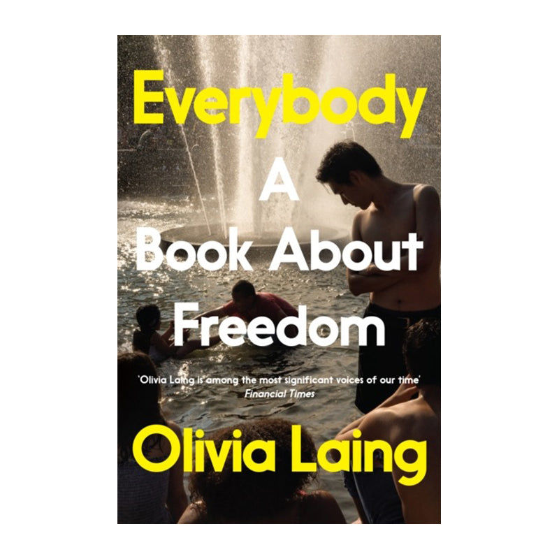 Everybody: A Book About Freedom by Olivia Laing