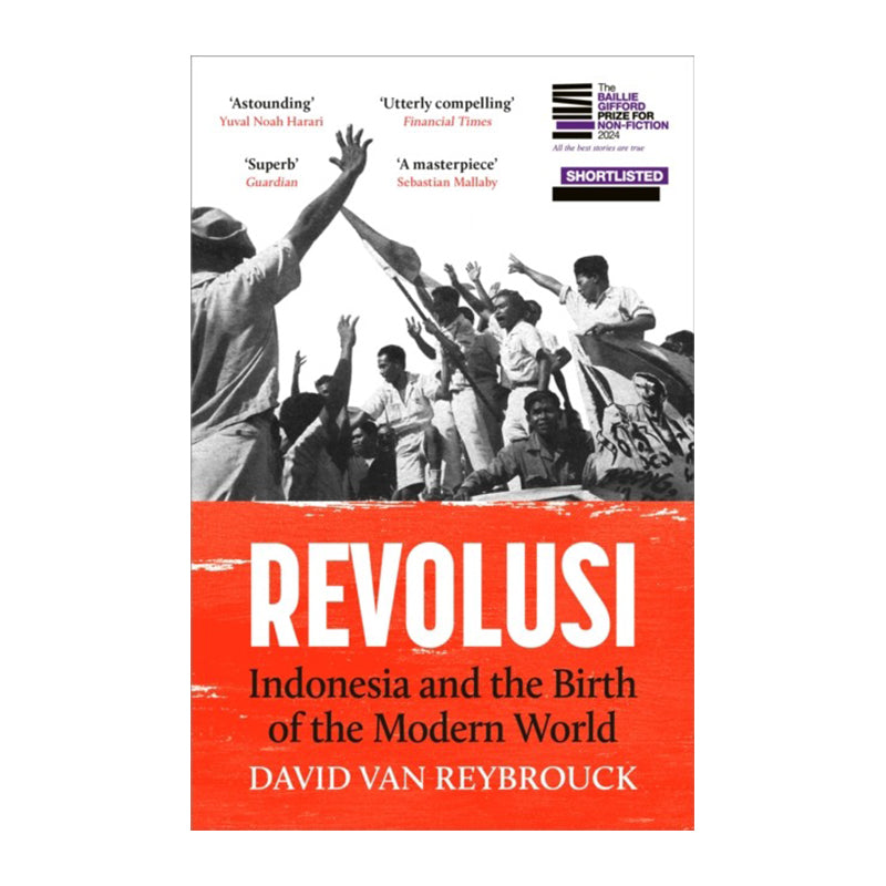 Revolusi: Indonesia and the Birth of the Modern World by David Van Reybrouck