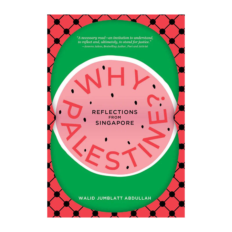 Why Palestine?: Reflections From Singapore by Walid Jumblatt Abdullah