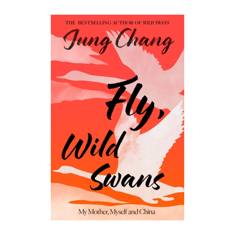 Fly, Wild Swans by Jung Chang (Hardcover)