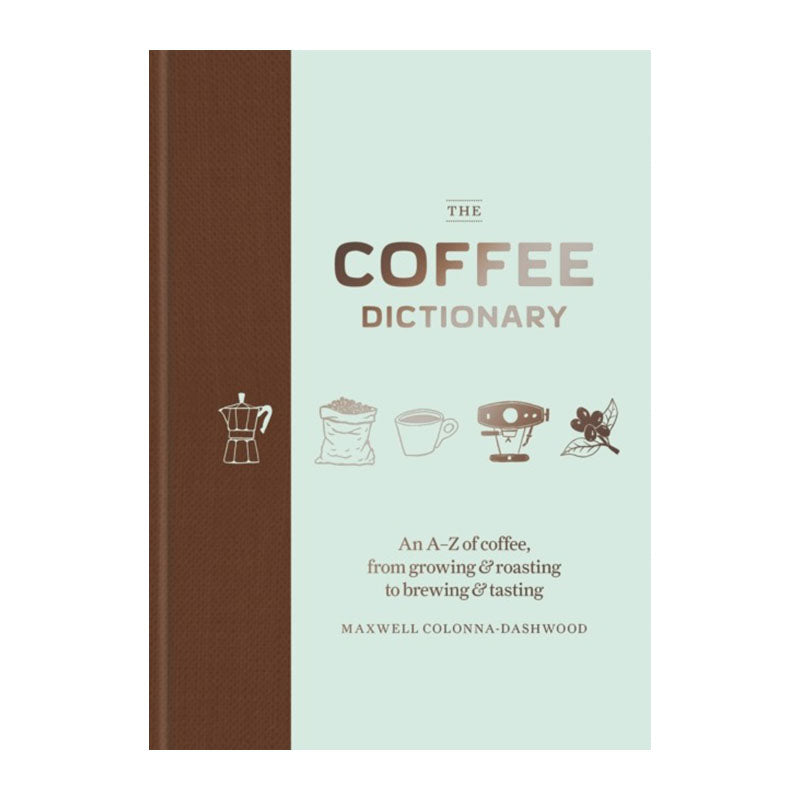 The Coffee Dictionary by Maxwell Colonna-Dashwood