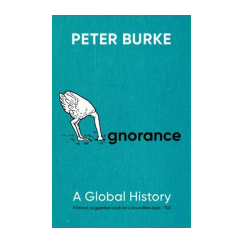 Ignorance: A Global History by Peter Burke