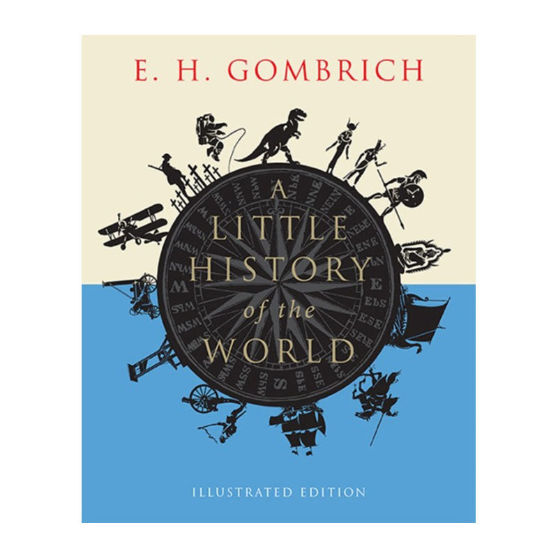 A Little History of the World (Illustrated Edition) by E. H. Gombrich