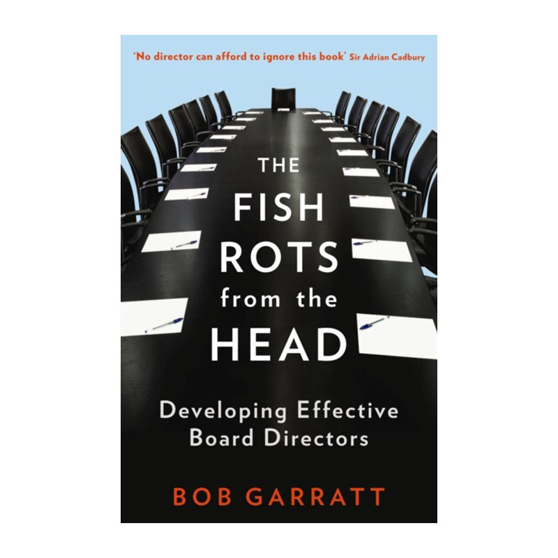 The Fish Rots from the Head by Bob Garratt