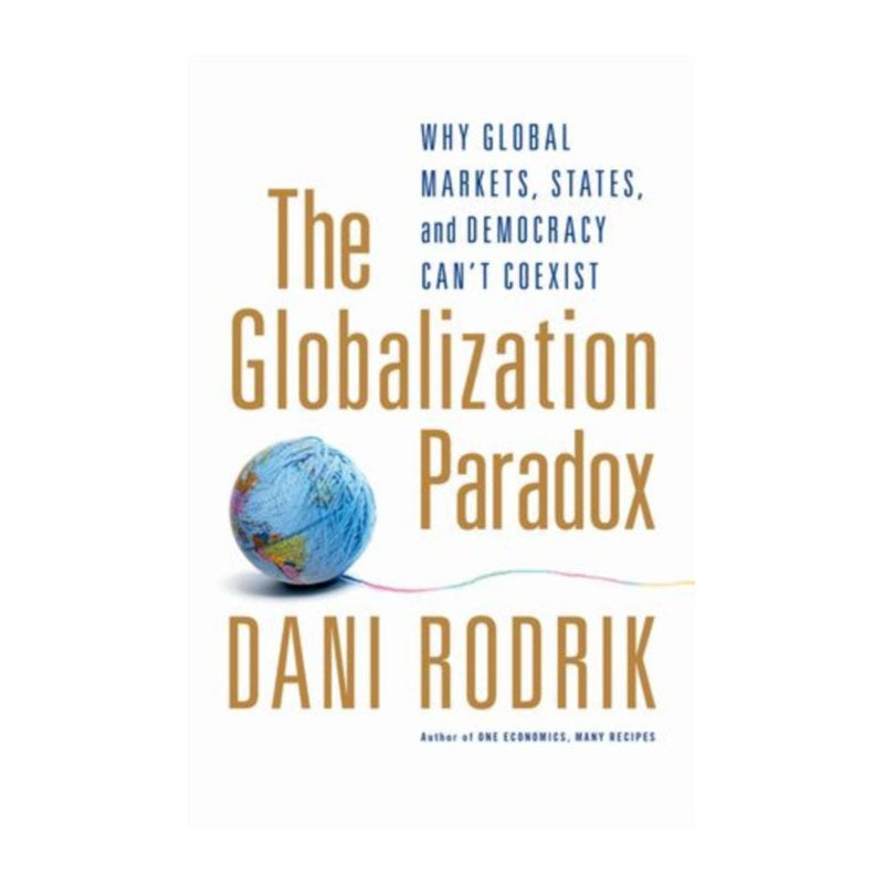 The Globalization Paradox by Dani Rodrik