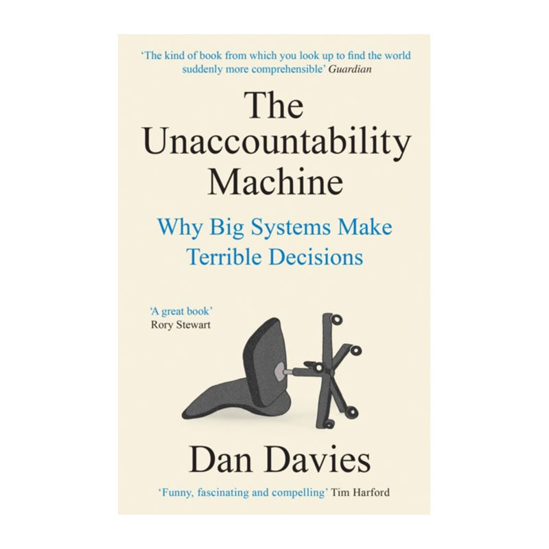 The Unaccountability Machine by Dan Davies
