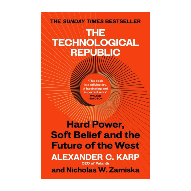The Technological Republic by Alexander C Karp, Nicholas W Zamiska