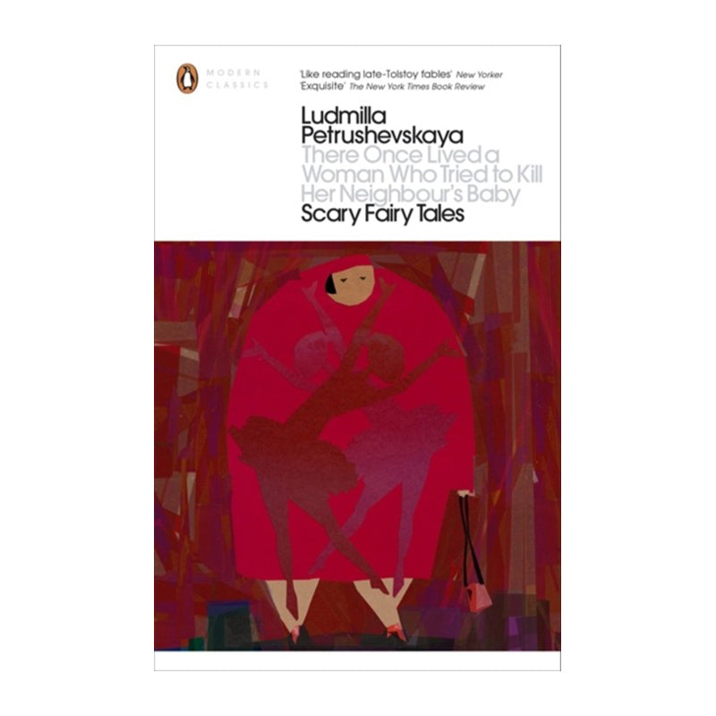 There Once Lived a Woman Who Tried to Kill Her Neighbour's Baby: Scary Fairy Tales by Ludmilla Petrushevskaya