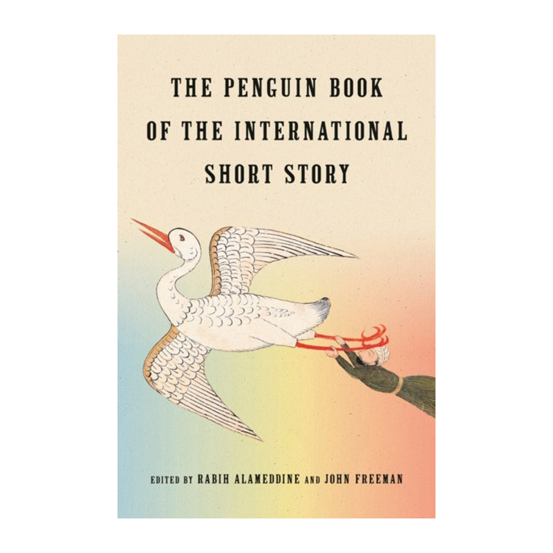The Penguin Book of the International Short Story by John Freeman, Rabih Alameddine (editors)
