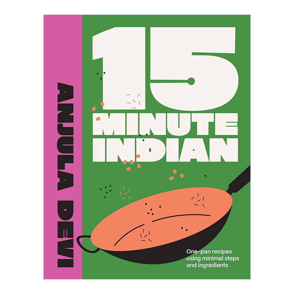 15-Minute Indian: One-Pan Recipes Using Minimal by Anjula Devi