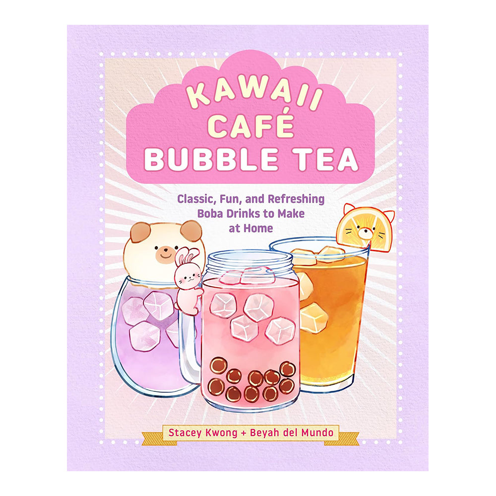 Kawaii Cafe Bubble Tea: Classic, Fun And Refreshing Boba Drinks To Make At Home by Stacey Kwong