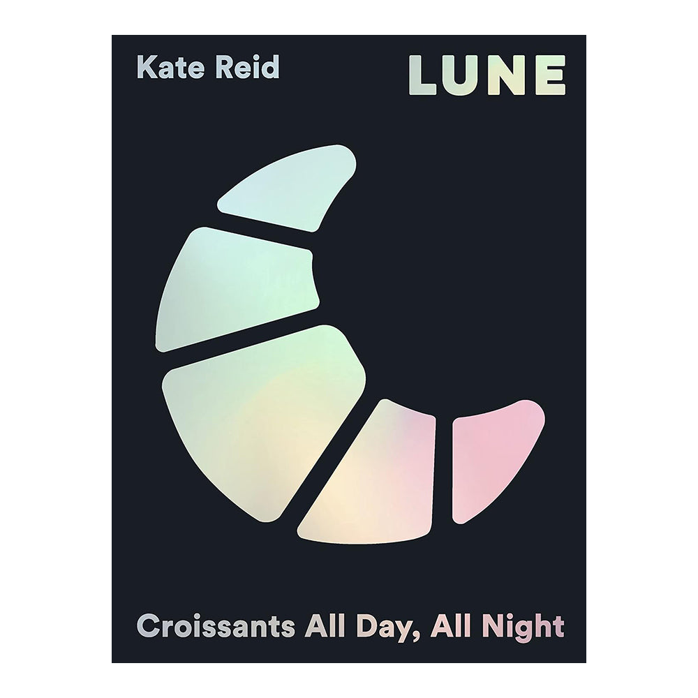 Lune: Croissants All Day, All Night by Kate Reid