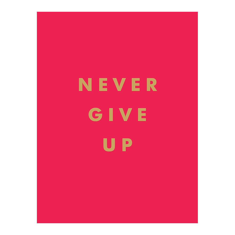 Never Give Up: Inspirational Quotes For Instant Motivation