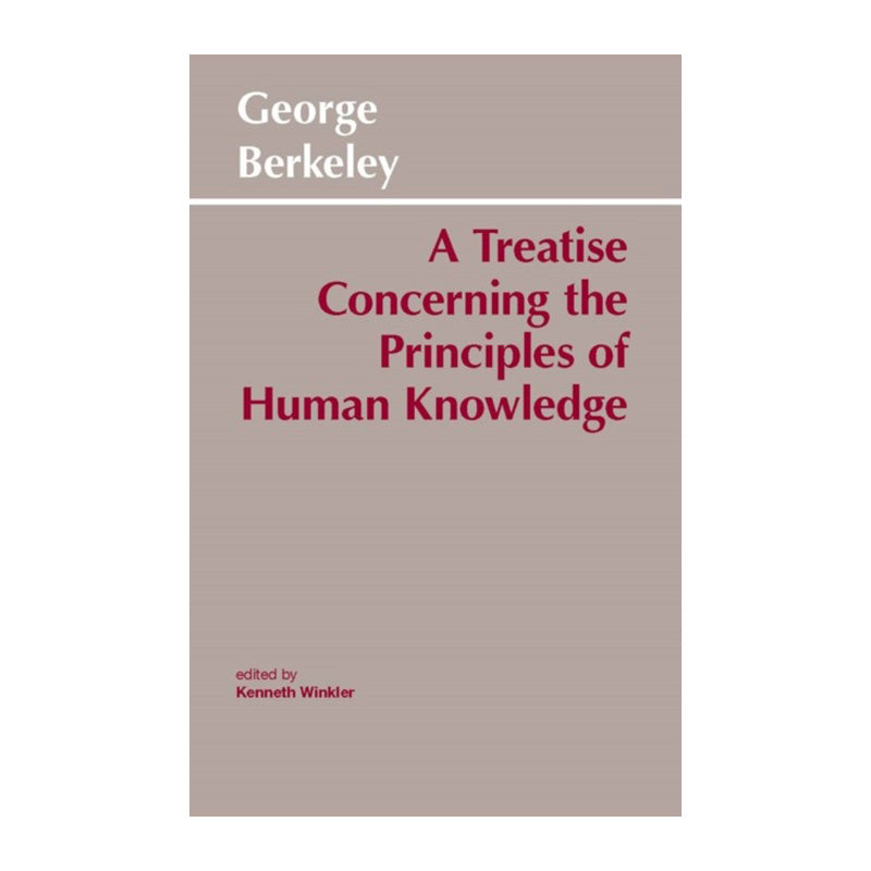 A Treatise Concerning the Principles of Human Knowledge by George Berkeley