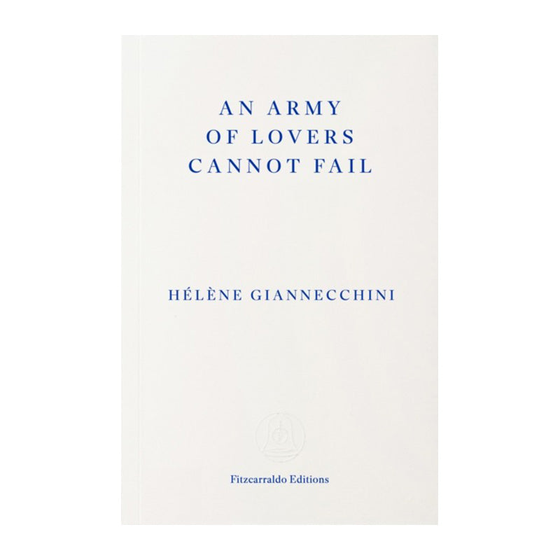 An Army of Lovers Cannot Fail by Helene Giannecchini