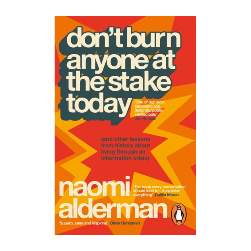 Don’t Burn Anyone at the Stake Today by Naomi Alderman