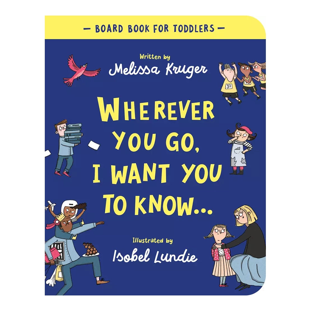 Wherever You Go, I Want You To Know (Boardbook)