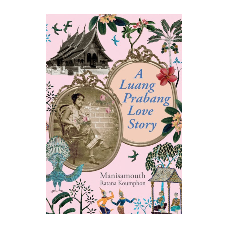 A Luang Prabang Love Story by Manisamouth Ratana Koumphon