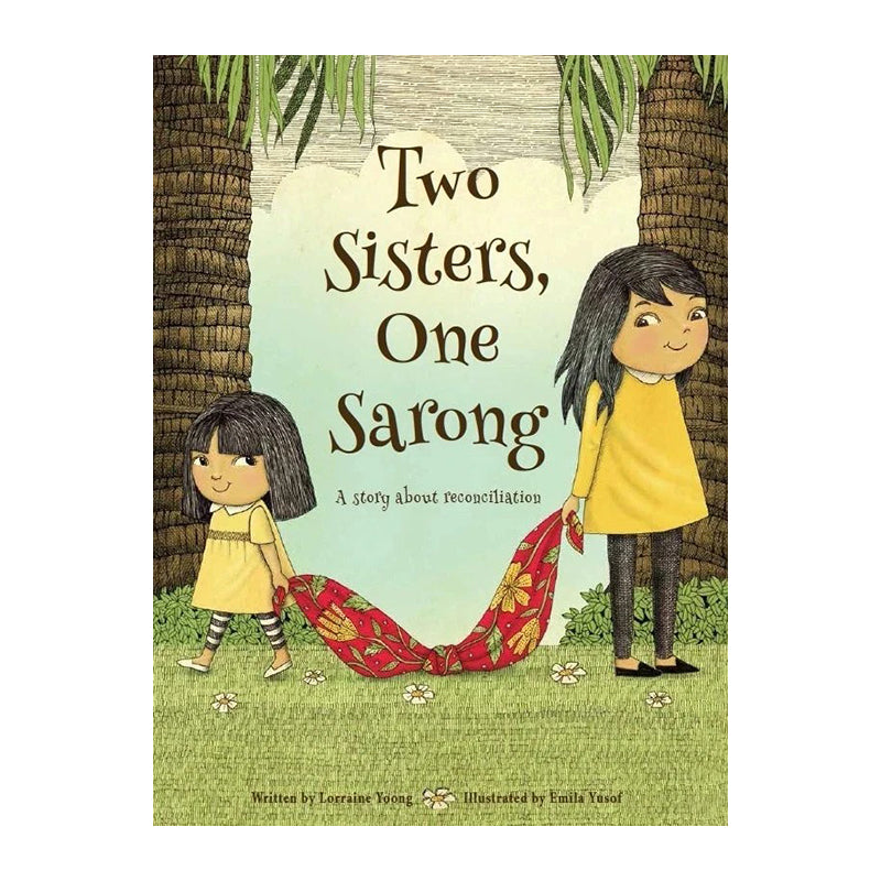 Two Sisters, One Sarong: A Story About Reconciliation by Lorraine Yoong