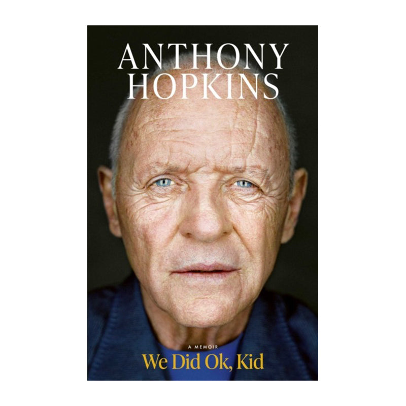 We Did Ok, Kid by Anthony Hopkins