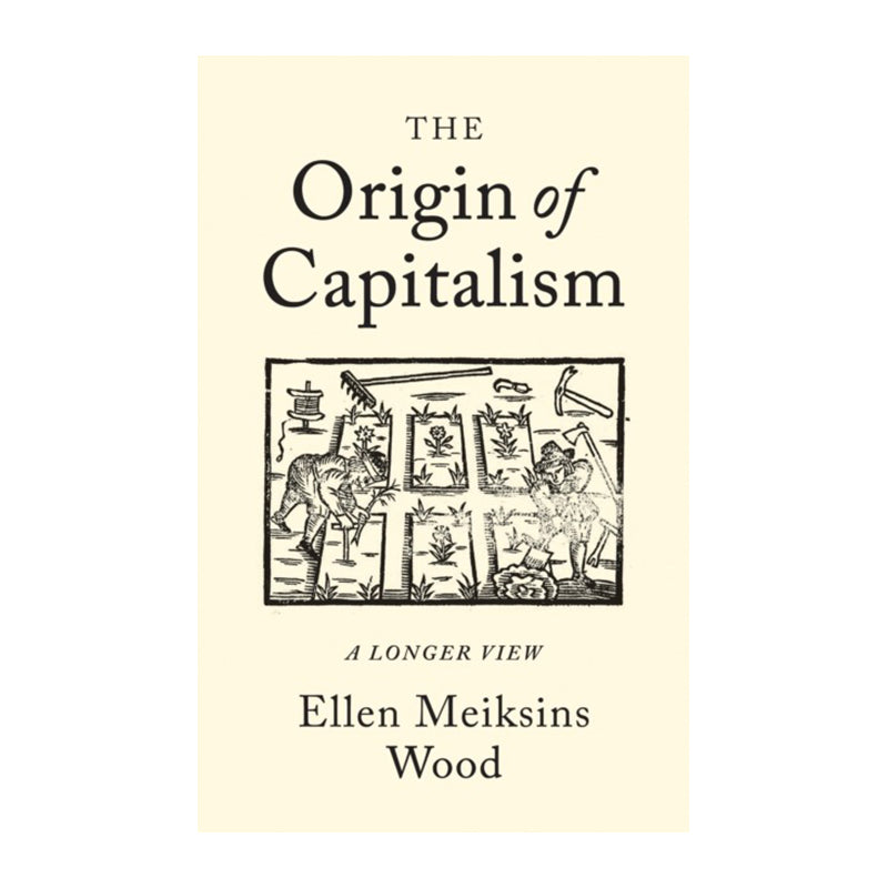 The Origin of Capitalism by Ellen Meiksins Wood