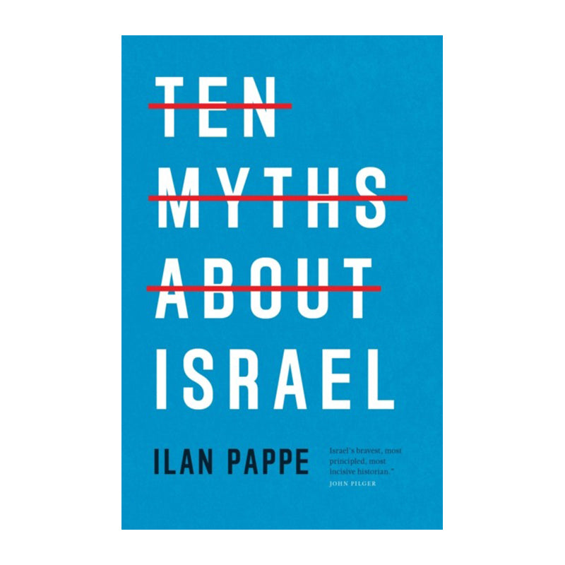 Ten Myths About Israel by Ilan Pappe